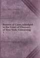 Reports of Cases Adjudged in the Court of Chancery of New-York: Containing .. 1, New York (State ). Court of Chancery , William Johnson, New York (State). Court for the Trial of Impeachments and the Correction of Errors , New York (State) 