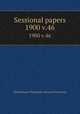 Sessional papers. 1900 v.46, Great Britain. Parliament. House of Commons 