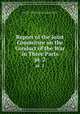 Report of the Joint Committee on the Conduct of the War in Three Parts. pt. 2, United States Congress. Joint Committee on the Conduct of the War, United States, Congress , Joint Committee on the Conduct of the War 