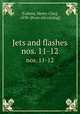 Jets and flashes. nos. 11-12, [Lukens, Henry Clay], 1838- [from old catalog] 