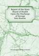 Report of the State Board of Health Upon the Discharge of Sewage Into Boston ., Massachusetts State Board of Health 