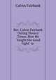 Rev. Calvin Fairbank During Slavery Times: How He "fought the Good Fight" to ., Calvin Fairbank 