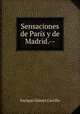 Sensaciones de Paris y de Madrid.--, Enrique Gomez Carrillo 