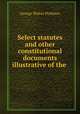 Select statutes and other constitutional documents illustrative of the ., Prothero, G. W. (George Walter), 1848-1922 
