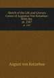 Sketch of the Life and Literary Career of Augustus Von Kotzebue: With the .. pt. 2387, August von Kotzebue 