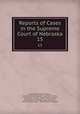 Reports of Cases in the Supreme Court of Nebraska. 15, Nebraska Supreme Court, James Mills Woolworth, Lorenzo Crounse, Guy Ashton Brown, Walter Albert Leese, David Allen Campbell, Lee Herdmen , Henry Clay Lindsay , Henry Paxon Stoddart 