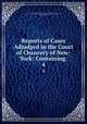 Reports of Cases Adjudged in the Court of Chancery of New-York: Containing .. 4, New York (State ). Court of Chancery , William Johnson, New York (State). Court for the Trial of Impeachments and the Correction of Errors , New York (State) 
