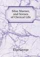 Silas Marner, and Scenes of Clerical Life, Eliot George 
