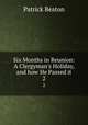 Six Months in Reunion: A Clergyman`s Holiday, and how He Passed it. 2, Patrick Beaton 