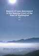 Reports of cases determined in the Supreme Court of the State of Washington. 17, Washington (State). Supreme Court,Kreider, Eugene Genroy, 1859-,Washington (State). Supreme Court. Washington reports 