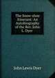 The Snow-shoe Itinerant: An Autobiography of the Rev. John L. Dyer ., John Lewis Dyer 