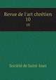 Revue de l`art chrtien. 10, 
