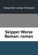 Skipper Worse Roman: roman, Alexander Lange Kielland 