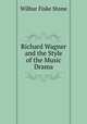 Richard Wagner and the Style of the Music Drama, Wilbur Fiske Stone 