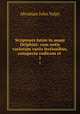 Scriptores latini in usum Delphini: cum notis variorum variis lectionibus, conspectu codicum et .. 1, Abraham John Valpy 