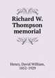 Richard W. Thompson memorial, Henry, David William, 1852-1929 