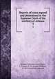 Reports of cases argued and determined in the Supreme Court of the territory of Arizona. 3, Arizona. Supreme Court,Dann, F. P,Lewis, E. W. (Ernest William), b. 1875,Dunseath, James R 