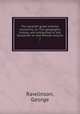 The seventh great oriental monarchy; or, The geography, history, and antiquities of the Sassanian or new Persian empire. 1, Rawlinson, George 