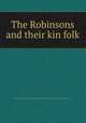 The Robinsons and their kin folk, Robinson Genealogical Society,Robinson Family Genealogical and Historical Association 