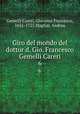 Giro del mondo del dottor d. Gio. Francesco Gemelli Careri. 6, Gemelli Careri, Giovanni Francesco, 1651-1725,Magliar, Andrea 