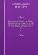 Reports of Practice Cases, Determined in the Courts of the State of New York .. 8, Abbott, Austin, 1831-1896 