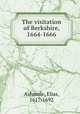 The visitation of Berkshire, 1664-1666, Elias Ashmole 