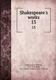 Shakespeare`s works. 13, Shakespeare, William, 1564-1616,Rolfe, W. J. (William James), 1827-1910, ed 