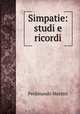 Simpatie: studi e ricordi, Ferdinando Martini 