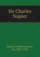 Sir Charles Napier, Butler, William Francis, Sir, 1838-1910 