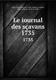 Le iournal des savans. 1735, Sallo, Jean Denis de, 1626-1669,Le Gallois, Sieur (Pierre), fl. 1672-1680 