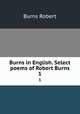Burns in English. Select poems of Robert Burns. 1, Burns Robert 
