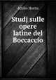 Studj sulle opere latine del Boccaccio, Attilio Hortis 