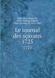 Le iournal des savans. 1725, Sallo, Jean Denis de, 1626-1669,Le Gallois, Sieur (Pierre), fl. 1672-1680 