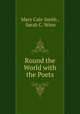 Round the World with the Poets, Mary Cate Smith , Sarah C. Winn 