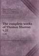 The complete works of Thomas Manton. v.21, Manton, Thomas, 1620-1677,Harris, William,Ryle, J.C 
