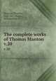 The complete works of Thomas Manton. v.20, Manton, Thomas, 1620-1677,Harris, William,Ryle, J.C 