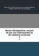Revue re?trospective; recueil de pie?ces inte?ressantes et de citations curieuses, Cottin, Paul, 1856-1932, [from old catalog] ed,Bertin, Georges, 1849- [from old catalog] ed 