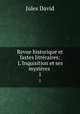 Revue historique et fastes littraires: L`Inquisition et ses mystres .. 1, Jules David 