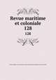 Revue maritime et coloniale. 128, 