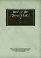 Revue de l`Orient latin . 7, Charles Jean Melchior Vogu?e? 
