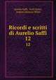 Ricordi e scritti di Aurelio Saffi. 12, Aurelio Saffi 