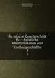 Romische Quartalschrift fur christliche Altertumskunde und Kirchengeschichte. 3, Anton de Waal 