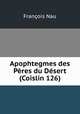 Apophtegmes des Peres du Desert (Coislin 126), Francois Nau 