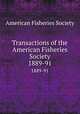 Transactions of the American Fisheries Society. 1889-91, American Fisheries Society 