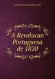 A Revolucao Portuguesa de 1820, www.ourivesariaportuguesa.info 