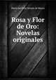 Rosa y Flor de Oro: Novelas originales, Maria del Pilar Sinues de Marco 