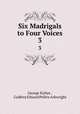 Six Madrigals to Four Voices. 3, George Kirbye , Godfrey Edward Pellew Arkwright 