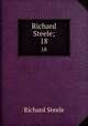 Richard Steele;. 18, Steele, Richard, Sir, 1672-1729 