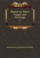Report on Water Supply and Sewerage. 1, Massachusetts State Board of Health 