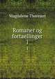 Romaner og fortaellinger. 1, Magdalene Thoresen 